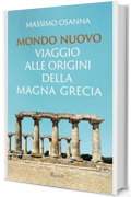 Mondo nuovo: Viaggio alle origini della Magna Grecia