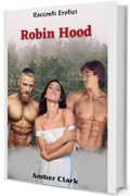 Robin Hood: Una breve, esplicita, favola erotica MFM menage, cuckold (Racconti Erotici Vol. 23)