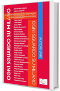 Ogni sguardo su Milano: La città e la provincia nel linguaggio della poesia contemporanea (ChiareVoci Edizioni Vol. 3)