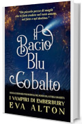 Il Bacio Blu Cobalto: Un dolce romanzo paranormale nel mondo di La Strega Smarrita (I Vampiri di Emberbury)