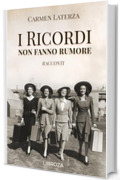 I ricordi non fanno rumore: Racconti (La storia di Bianca)