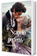 Lo Scapolo perfetto (Bachelors and Spinsters Series Vol. 2)