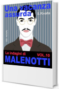Una vacanza assurda. Le indagini di Malenotti (vol.10)