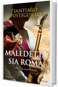 Maledetta sia Roma: La saga di Giulio Cesare
