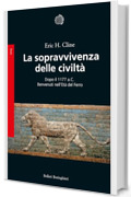 La sopravvivenza delle civiltà: Dopo il 1177 a.C. Benvenuti nell'Età del ferro