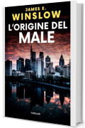 L’ORIGINE DEL MALE (azione e crimine a Los Angeles: romanzi thriller psicologici, noir e gialli nella città degli angeli Vol. 3)