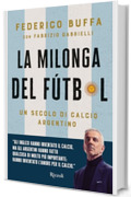 La Milonga del Futbol: Un secolo di calcio argentino