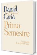 Primo Semestre: Frammenti di un giovane jazz