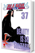 Bleach 37: BEAUTY IS SO SO SOLITARY