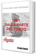 1981. DALLA PARTE DEL TORTO: Agata (Gli anni della Gioia e del Piombo Vol. 2)