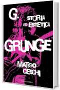 G. Storia ed estetica Grunge