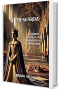 ERMENGARDA: La grande principessa Longobarda