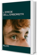 L'erede dell'Erborista (La Loggia degli Assassini - Amori e vendette MM Vol. 4)