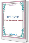 Iveonte (L'eroe difensore dei deboli): Volume 2