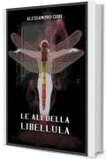 Le ali della libellula: La prima indagine dello scrittore detective toscano (Le indagini di Marco Vol. 1)