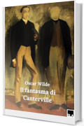 Il fantasma di Canteville : e Il delitto di Lord Arthur Savile