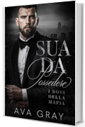 Sua da Possedere (Italian Edition: Mafia Kingpins Vol. 1)