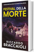 Festival della Morte: Un'indagine del Detective Bruno Malatesta (Serie Bruno MALATESTA, mistero e delitto Vol. 6)