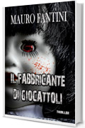 IL FABBRICANTE DI GIOCATTOLI (I CASI DI MICHAEL LONG Vol. 1)