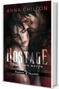 Hostage - Nella sua morsa: Dark romance italiano spicy, age gap (Passion Islands)