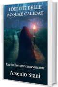 I delitti delle acquae calidae: un thriller storico avvincente