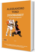 Jugobasket: Tre generazioni leggendarie