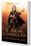 Il Gran Consiglio: (Il Sentiero del Guardaboschi Vol. 10)