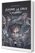 Jerome La Crus: Il Mezzovivo