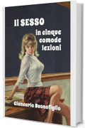 IL SESSO IN CINQUE COMODE LEZIONI