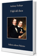 I figli del Duca (Ciclo Palliser Vol. 6)