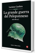 La grande guerra del Peloponneso: 447-394 a.C.