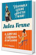 Jules Verne: Ventimila leghe sotto i mari - Il giro del mondo in ottanta giorni (Classici)