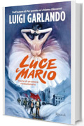 Luce e Mario. Storia di un amore rivoluzionario