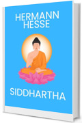 Siddhartha: Ediz. Integrale con Illustrazioni(Classici)