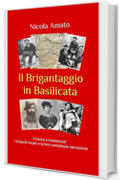 Il Brigantaggio in Basilicata: Crimine o resistenza? I briganti lucani e la loro complessa narrazione