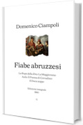 Fiabe abruzzesi: La Rupe della Zita; La Maggiorana; Asilo; Il Poema di Corradino; Il Duca zoppo | Edizione integrale (1880)