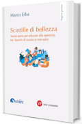 Scintille di bellezza: Trenta storie per educare alla speranza tra i banchi di scuola (e non solo) (Pagine prime)