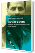 Mariano Buratti: Educatore, partigiano, medaglia d'oro al valor militare