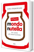 Il nuovo mondo Nutella: 60 anni di innovazione