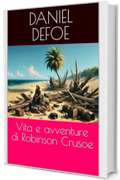 Vita e avventure di Robinson Crusoe