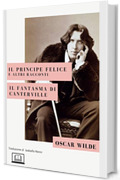 Il Principe Felice e altri racconti. Il fantasma di Canterville