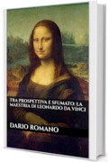 Tra Prospettiva e Sfumato: La Maestria di Leonardo da Vinci (L'arte del Rinascimento)