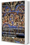 Michelangelo Buonarroti: Analisi Critica: La verità oltre le apparenze (L'arte del Rinascimento)