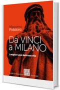 Da Vinci a Milano: I migliori anni della sua vita (logiche)