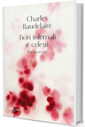 Fiori infernali e celesti: Poesie scelte