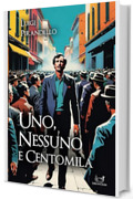 Uno, nessuno e centomila