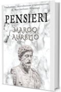 Pensieri: Il Diario Filosofico Stoico di Marco Aurelio, un Manuale di Crescita Personale dei Tempi Antichi | Meditazioni | Ricordi | Colloqui con se stesso