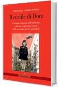 Il cortile di Dora: Il mondo colorato dell'infanzia, a Roma, negli anni oscuri della seconda guerra mondiale