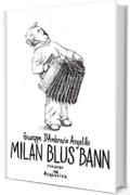 MILAN BLUS BANN volume unico: romanzo