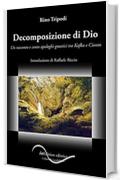 Decomposizione di Dio: Un racconto e cento apologhi gnostici tra Kafka e Cioran (Nerissima Vol. 2)